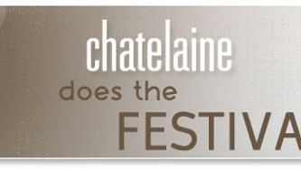 Chatelaine does the Festival