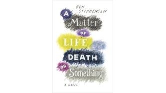 A Matter of Life and Death or Something by Ben Stephenson