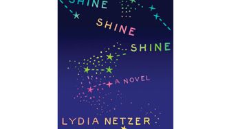 Shine Shine Shine by Lydia Netzer