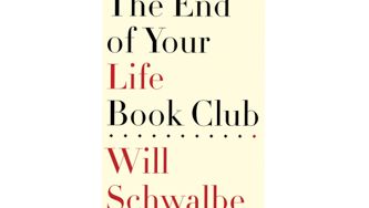 The End Of Your Life Book Club by Will Schwalbe