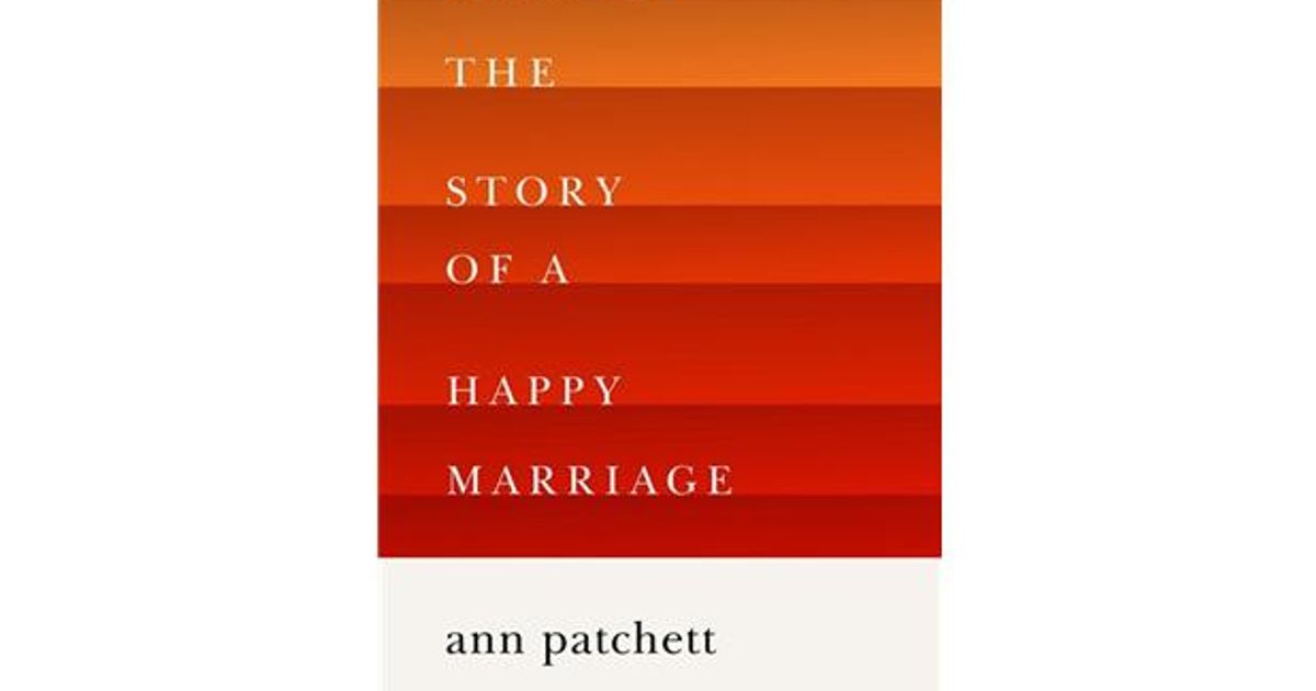 Book review: This is the Story of a Happy Marriage by Ann Patchett