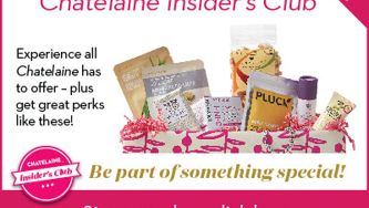 Join the Chatelaine Insider's Club