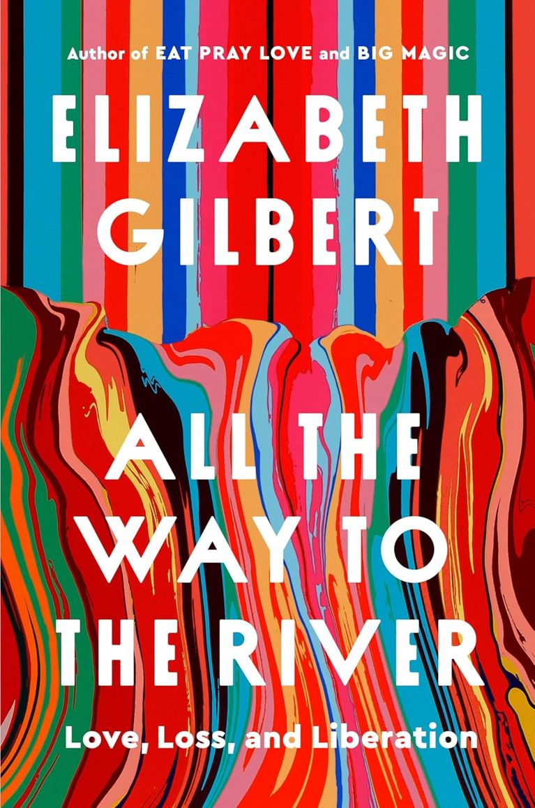 The colourful striped cover of All The Way to the River by Elizabeth Gilbert for fall 2025 books