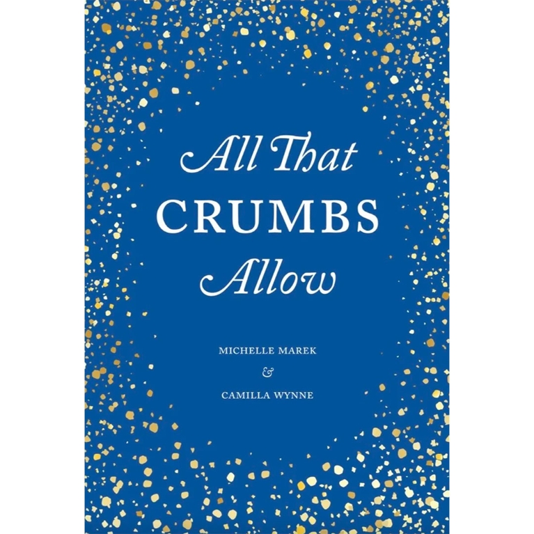 Cover for All That Crumbs Allow cookbook